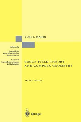 Gauge Field Theory and Complex Geometry (Grundlehren der mathematischen Wissenschaften, 289)