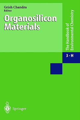 Organosilicon Materials (The Handbook of Environmental Chemistry, 3 / 3H)
