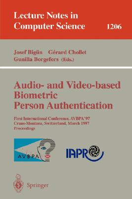 Audio- and Video-based Biometric Person Authentication: First International Conference, AVBPA '97, Crans-Montana, Switzerland, March 12 - 14, 1997, . (Lecture Notes in Computer Science, 1206)