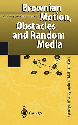 Brownian Motion, Obstacles and Random Media (Springer Monographs in Mathematics)
