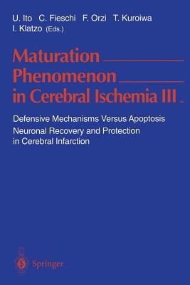 Maturation Phenomenon in Cerebral Ischemia III: Defense Mechanisms Versus Apoptosis Neuronal Recovery and Protection in Cerebral Infarction Third International Workshop, April 20-22, 1998, pozzili