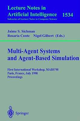 Multi-Agent Systems and Agent-Based Simulation: First International Workshop, MABS '98, Paris, France, July 4-6, 1998, Proceedings (Lecture Notes in Computer Science, 1534)