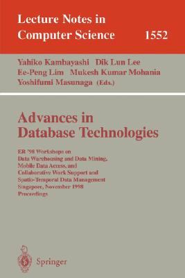 Advances in Database Technologies: ER '98 Workshops on Data Warehousing and Data Mining, Mobile Data Access and Collaborative Work Support and Spatio-Temporal Data Management, Singapore, November 19-20 1998, Proceedings