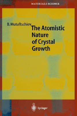 The Atomistic Nature of Crystal Growth (Springer Series in Materials Science, 43)