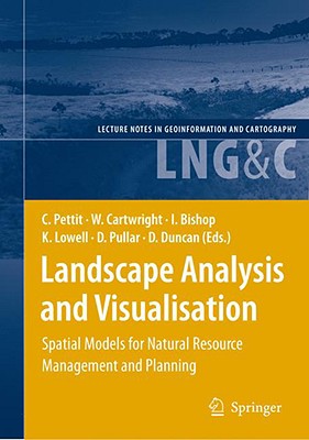 Landscape Analysis and Visualisation: Spatial Models for Natural Resource Management and Planning (Lecture Notes in Geoinformation and Cartography)
