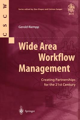 Wide Area Workflow Management: Creating Partnerships for the 21st Century (Computer Supported Cooperative Work)