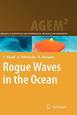 Rogue Waves in the Ocean (Advances in Geophysical and Environmental Mechanics and Mathematics)