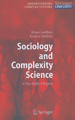 Sociology and Complexity Science: A New Field of Inquiry (Understanding Complex Systems)