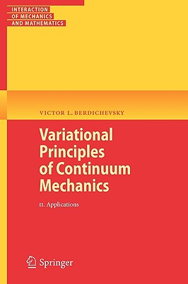 Variational Principles of Continuum Mechanics: II. Applications (Interaction of Mechanics and Mathematics)