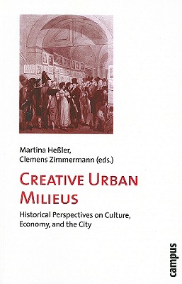 Creative Urban Milieus: Historical Perspectives on Culture, Economy, and the City