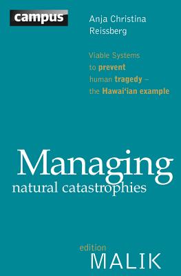 Managing Natural Catastrophies: Viable Systems to Prevent Human Tragedy - the Hawai'ian Example (editionMALIK)