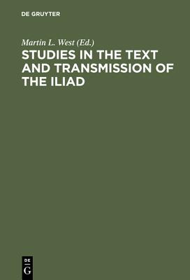 STUDIES IN THE TEXT AND TRANSMISSION OF THE ILIAD