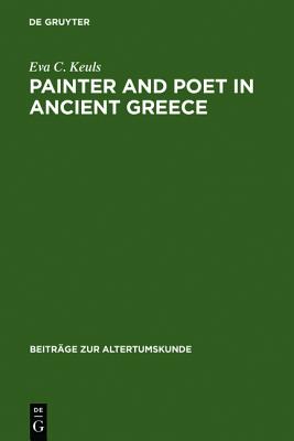 Painter and Poet in Ancient Greece: Iconography and the Literary Arts (Beitrge zur Altertumskunde, 87)