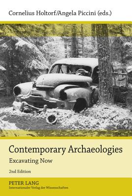 Contemporary Archaeologies: Excavating Now