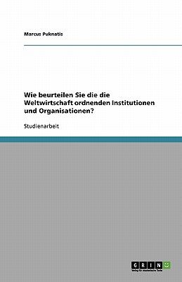 Zu den wichtigsten ordnenden Institutionen und Organisationen der Weltwirtschaft [Paperback] Puknatis, Marcus
