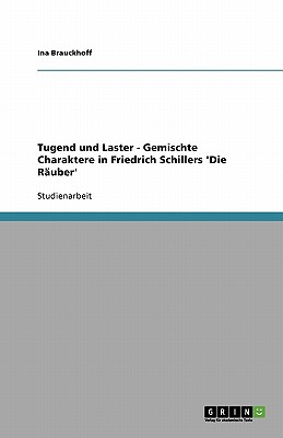 Tugend und Laster. Gemischte Charaktere in Friedrich Schillers Die R uber (German Edition)