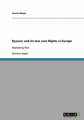 Ryanair and its low cost flights in Europe: Marketing Plan