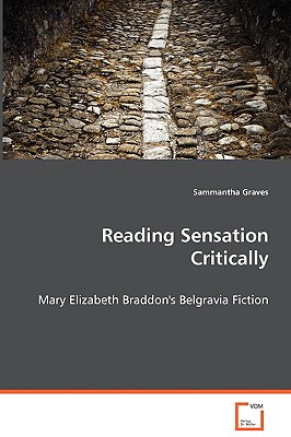 Reading Sensation Critically: Mary Elizabeth Braddon's Belgravia Fiction