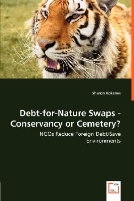 Debt-for-Nature Swaps - Conservancy or Cemetery: NGOs Reduce Foreign Debt/Save Environments