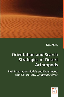 Orientation and Search Strategies of Desert Arthropods: Path Integration Models and Experiments with Desert Ants, Cataglyphis fortis