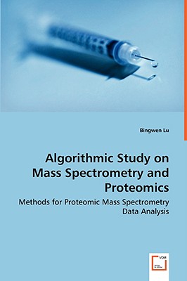 Algorithmic Study on Mass Spectrometry and Proteomics: Methods for Proteomic Mass Spectrometry Data Analysis