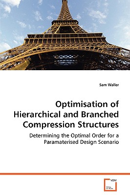 Optimisation of Hierarchical and Branched CompressionStructures: Determining the Optimal Order for a ParamaterisedDesign Scenario