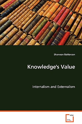 Knowledge''s Value: Internalism and Externalism