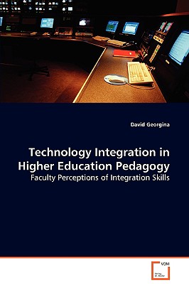 Technology Integration in Higher Education Pedagogy: Faculty Perceptions of Integration Skills