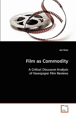 Film as Commodity: A Critical Discourse Analysis of Newspaper Film Reviews