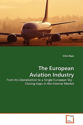The European Aviation Industry: From its Liberalisation to a Single European Sky - Closing Gaps in the Internal Market