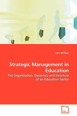 Strategic Management in Education: The Organization, Dynamics and Structure of an Education Sector