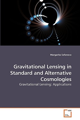 Gravitational Lensing in Standard and Alternative Cosmologies: Gravitational Lensing: Applications