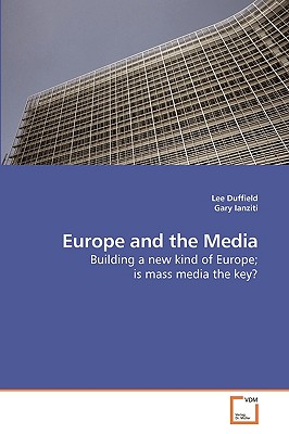 Europe and the Media: Building a new kind of Europe; is mass media the key