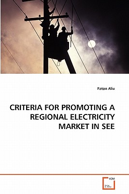 CRITERIA FOR PROMOTING A REGIONAL ELECTRICITY MARKET IN SEE