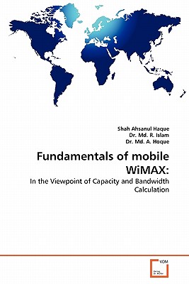 Fundamentals of mobile WiMAX:: In the Viewpoint of Capacity and Bandwidth Calculation