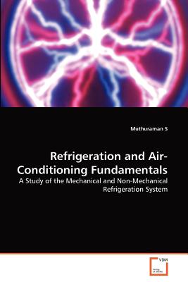 Refrigeration and Air-Conditioning Fundamentals: A Study of the Mechanical and Non-Mechanical Refrigeration System