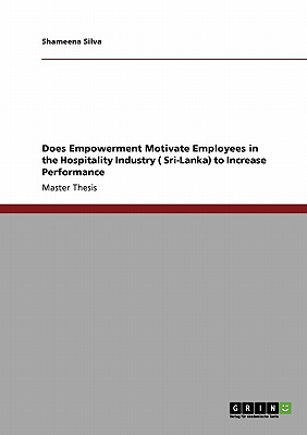 Does Empowerment Motivate Employees in the Hospitality Industry ( Sri-Lanka) to Increase Performance