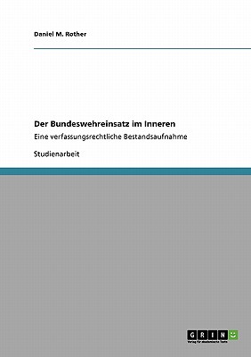 Der Bundeswehreinsatz im Inneren: Eine verfassungsrechtliche Bestandsaufnahme (German Edition)