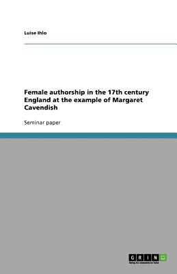 Female authorship in the 17th century England at the example of Margaret Cavendish