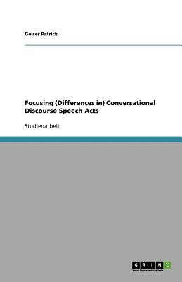 Focusing (Differences in) Conversational Discourse Speech Acts