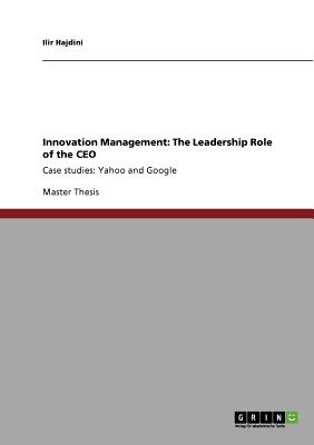 Innovation Management: The Leadership Role of the CEO: Case studies: Yahoo and Google