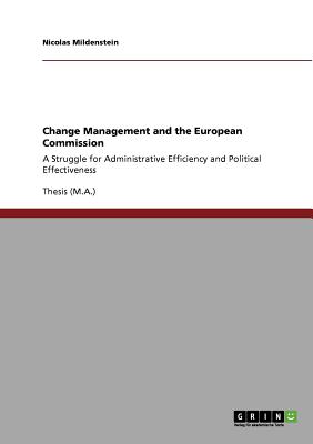 Change Management and the European Commission: A Struggle for Administrative Efficiency and Political Effectiveness