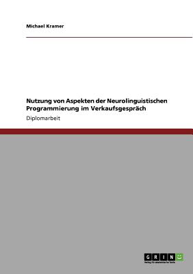 Nutzung von Aspekten der Neurolinguistischen Programmierung im Verkaufsgesprch