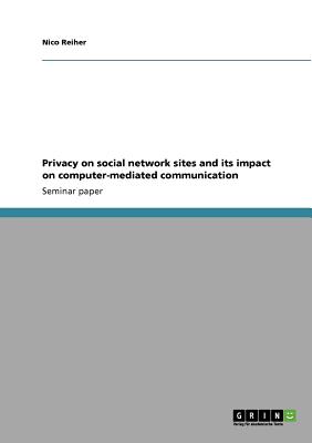 Privacy on social network sites and its impact on computer-mediated communication
