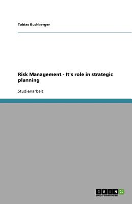 Risk Management - It's role in strategic planning (German Edition)