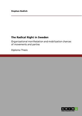 The Radical Right in Sweden: Organizational manifestation and mobilization chances of movements and parties