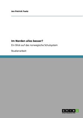 Im Norden alles besser: Ein Blick auf das norwegische Schulsystem (German Edition)