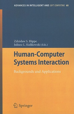 Human-Computer Systems Interaction: Backgrounds and Applications (Advances in Intelligent and Soft Computing, 60)