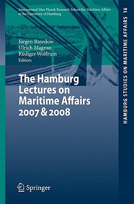 The Hamburg Lectures on Maritime Affairs 2007 & 2008 (Hamburg Studies on Maritime Affairs, 16)