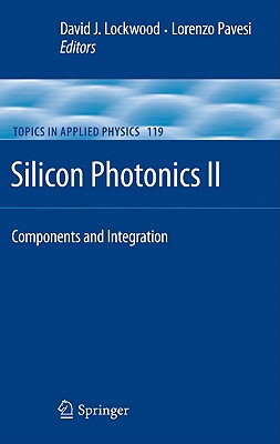 Silicon Photonics II: Components and Integration (Topics in Applied Physics, 119)